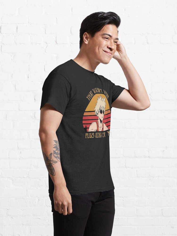 Alternate view of That Wasn't Very Plus Ultra of You - Bakugou Katsuki - BNHA Classic T-Shirt