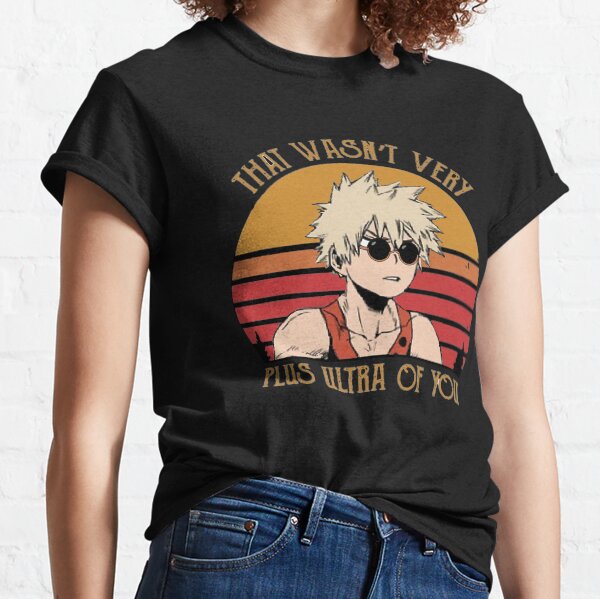 That Wasn't Very Plus Ultra of You - Bakugou Katsuki - BNHA Classic T-Shirt