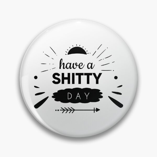 Item preview, Copy of Have A Shitty Day designed and sold by MalikaBela.