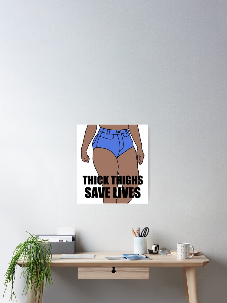 THICK THIGHS SAVE LIVES Art Print for Sale by AutumnFoxfire