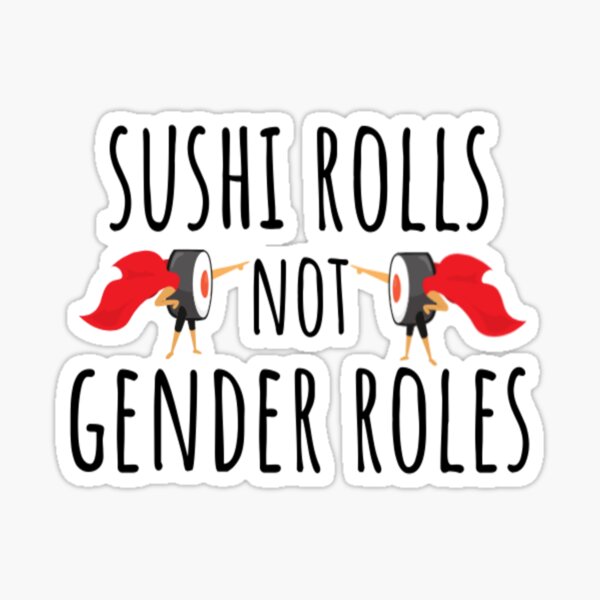 Sushi Rolls Not Gender Roles Sushi Lover Gift For Gender Equality Sticker  by Basti