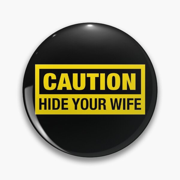 Item preview, Caution Hide Your Wife Funny Steal Your Girl  designed and sold by JustLivinLife.
