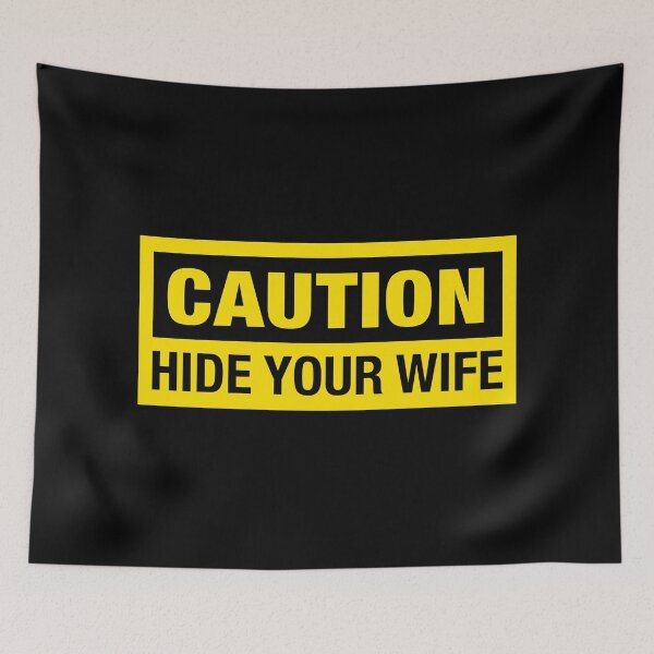 Item preview, Caution Hide Your Wife Funny Steal Your Girl  designed and sold by JustLivinLife.
