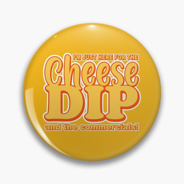 Item preview, I'm Just Here for the Cheese Dip & the Commercials designed and sold by PMDConcepts.