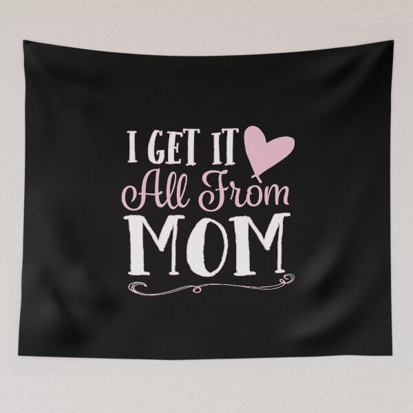 Item preview, I Got It All From Mom designed and sold by juniperdesign.