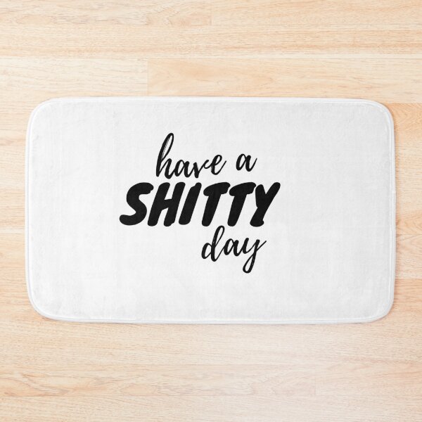 Item preview, Have a shitty day T-Shirt, bad day, shitty t-shirt, designed and sold by Mostafa1111.