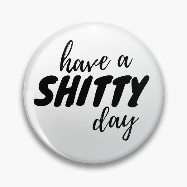 Item preview, Have a shitty day T-Shirt, bad day, shitty t-shirt, designed and sold by Mostafa1111.