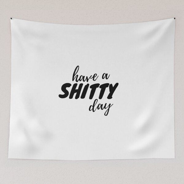 Item preview, Have a shitty day T-Shirt, bad day, shitty t-shirt, designed and sold by Mostafa1111.
