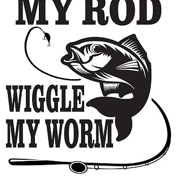 Wiggle My Worm And Bam She's On It - Personalized Fishing Men