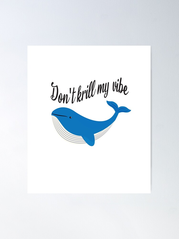 Don't krill my vibe, funny killer whale, whale logo Poster for Sale by  Ayoub82
