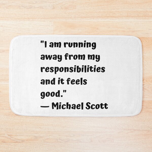 Item preview, "I am running away from my responsibilities and it feels good." — Michael Scott designed and sold by cgrimpo.