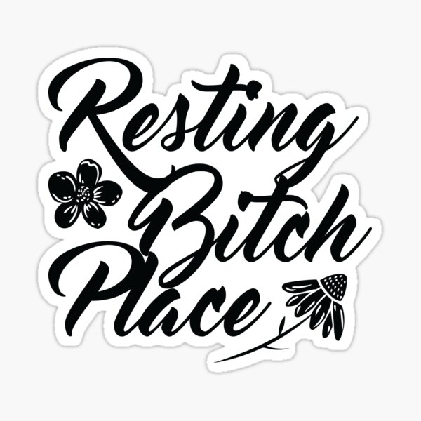 Resting Bitch Place. This is my spot. Go Away. Sticker