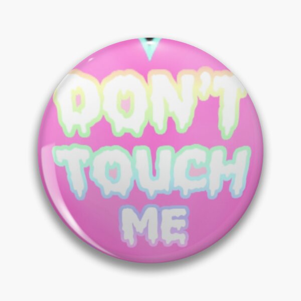 Item preview, Don't Touch Me designed and sold by Scaredycat85.