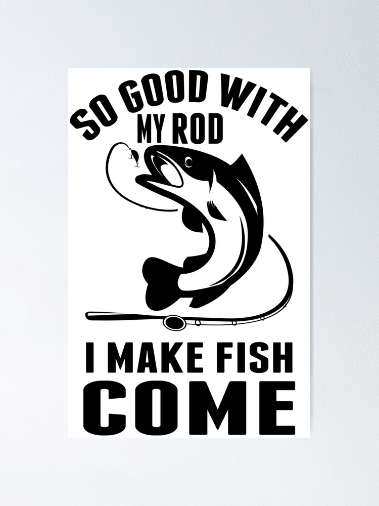 So Good With My Rod Fisherman Funny Fishing Lover Gift Poster for