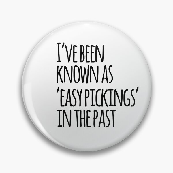 Item preview, I've Been Known As 'Easy Pickings' In the Past designed and sold by OfferHeat.