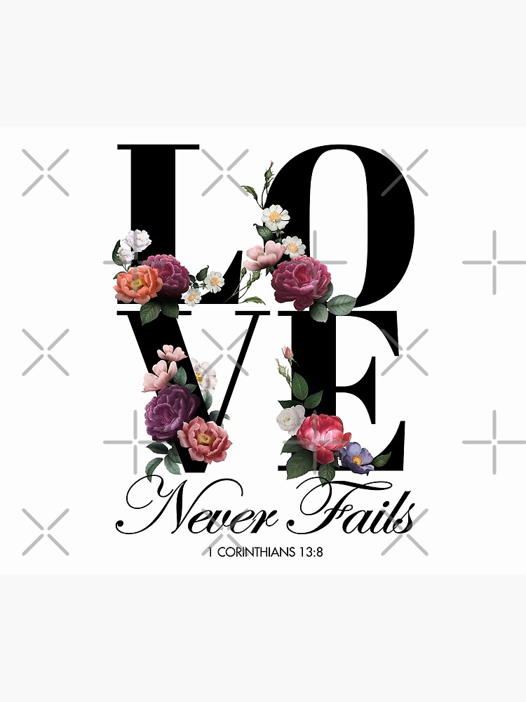 Love Never Fails (Floral) {Poster} Love Never Fails (Floral) {Poster}