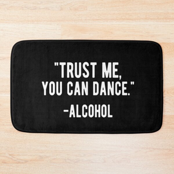 Item preview, Trust Me You Can Dance Alcohol designed and sold by CatMonkStudios.