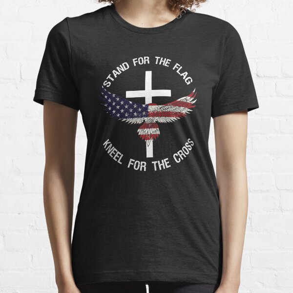 Stand For the Flag, Kneel For The Cross Essential T-Shirt