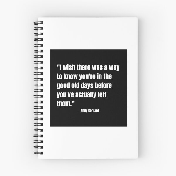 Item preview, "I wish there was a way to know you're in the good old days before you've actually left them." - Andy Bernard designed and sold by cgrimpo.