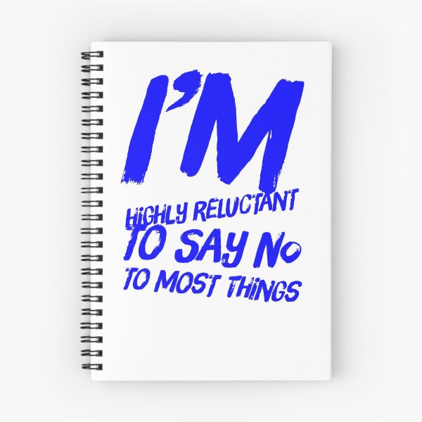 Item preview, I'm Highly Reluctant To Say No To Most Things designed and sold by OfferHeat.