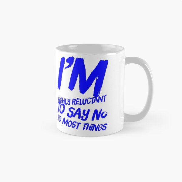 Item preview, I'm Highly Reluctant To Say No To Most Things designed and sold by OfferHeat.