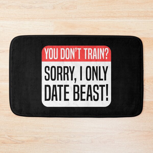 Item preview, You Don't Train? Sorry, I Only Date Beast! designed and sold by therealsadpanda.