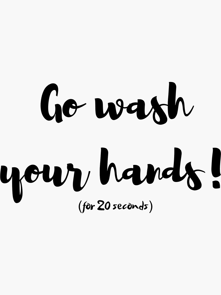 "GO WASH YOUR HANDS!" Sticker by Artward Redbubble