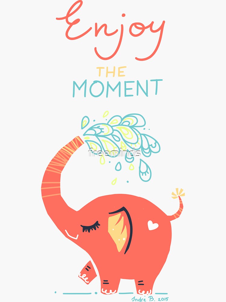 Enjoy the Moment by freeminds