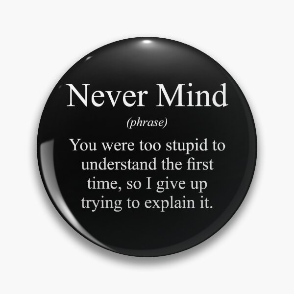 Item preview, Never Mind Definition designed and sold by therealsadpanda.