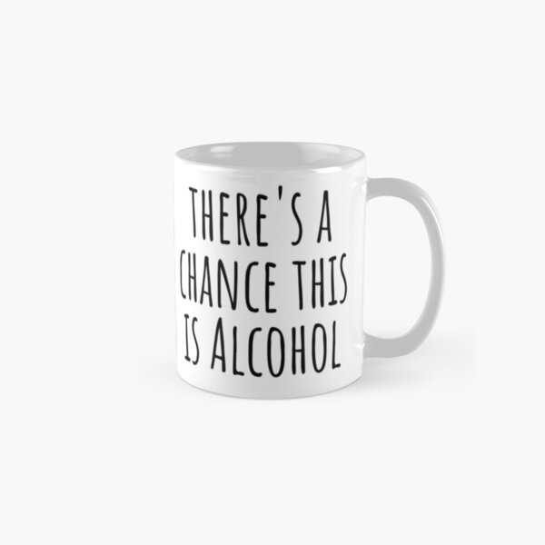 Item preview, There's A Chance This Is Alcohol designed and sold by CatMonkStudios.