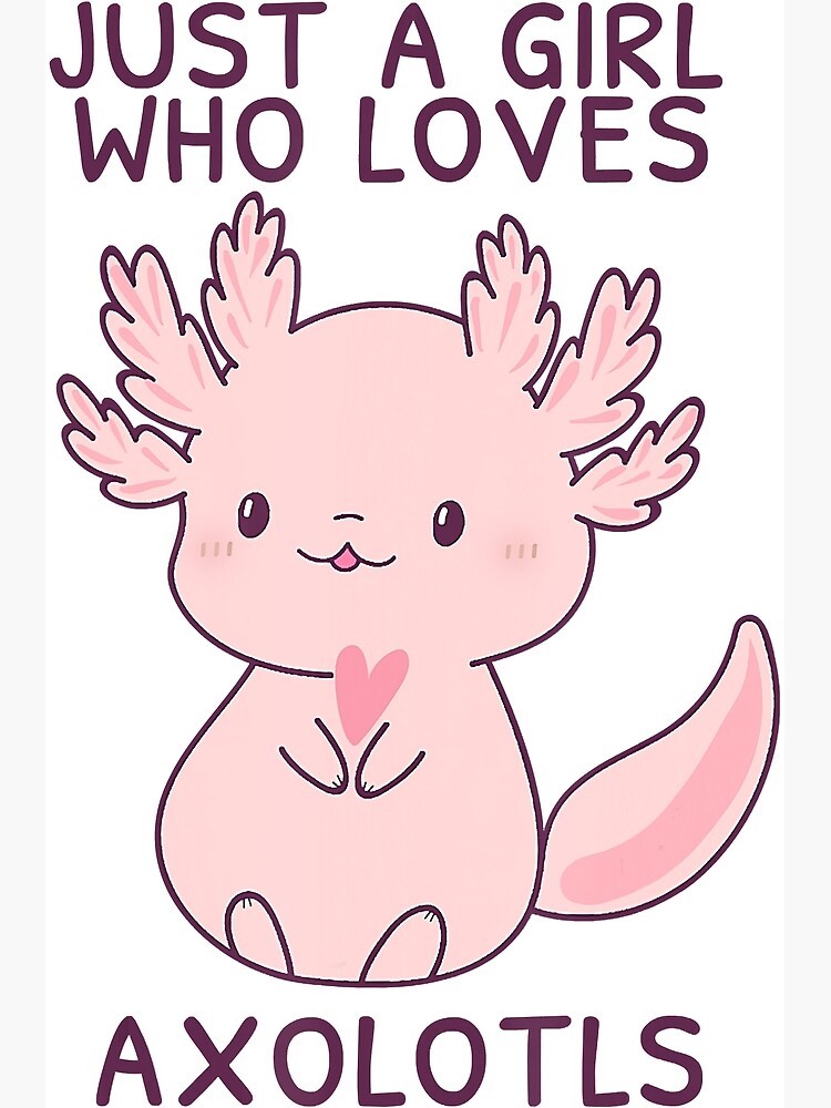 Funny Kawaii Anime Comic Cute Just A Girl Who Loves Axolotls ...