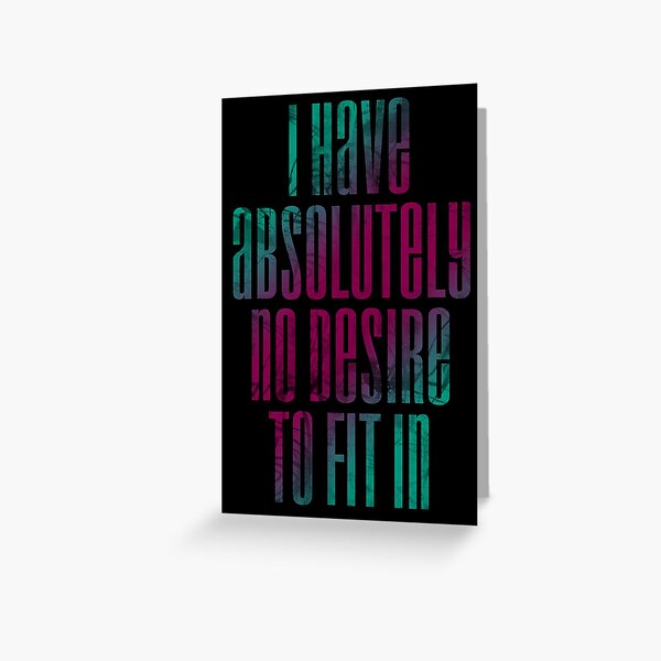 No desire to fit in Greeting Card