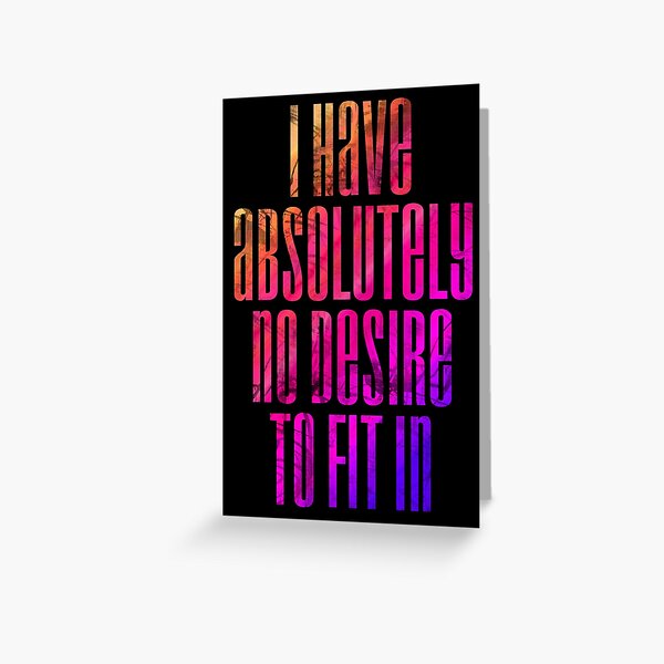 No desire to fit in Greeting Card