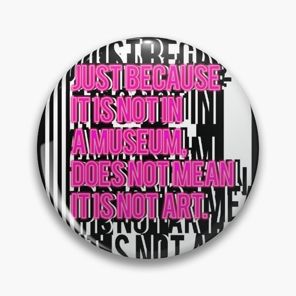 Item preview, Just because it is not in a museum, does not mean it is not art. designed and sold by mensijazavcevic.