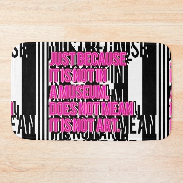 Item preview, Just because it is not in a museum, does not mean it is not art. designed and sold by mensijazavcevic.