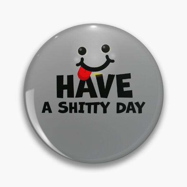 Item preview, Have A Shitty Day designed and sold by graphicmeyou.