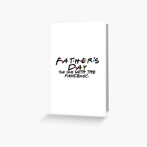 Fathers Day the one with the pandemic Greeting Card