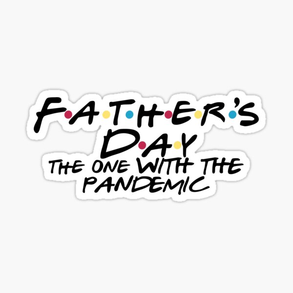 Fathers Day the one with the pandemic Sticker