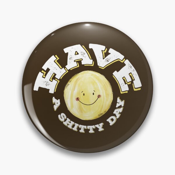 Item preview, Have A Shitty Day Funny designed and sold by graphicmeyou.