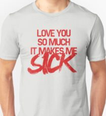 Love/Sick (Aneurysm) Unisex T-Shirt