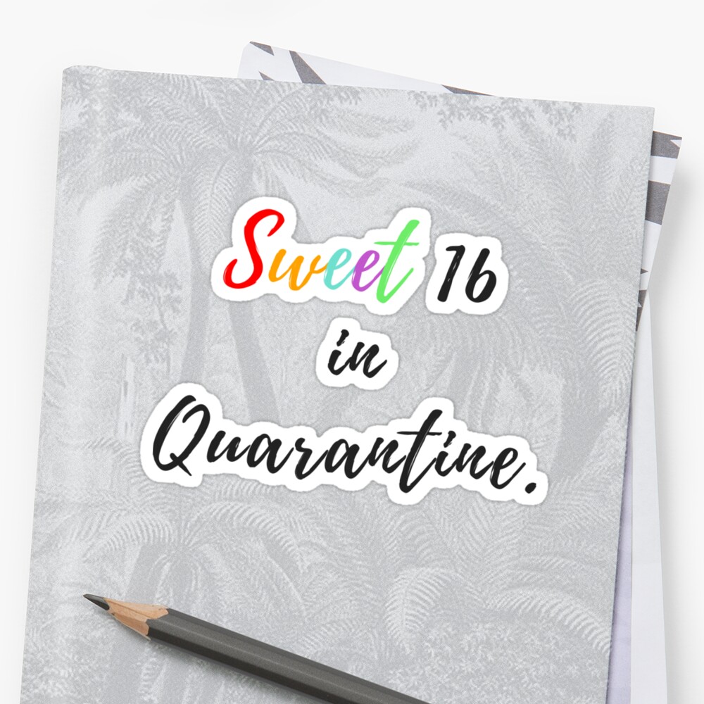 Download "Quarantine Sweet 16 shirt" Sticker by dun981 | Redbubble