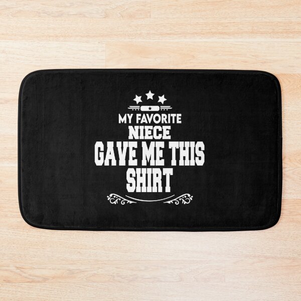 Item preview, my favorite	niece	gave me this	shirt designed and sold by BAISSANE.