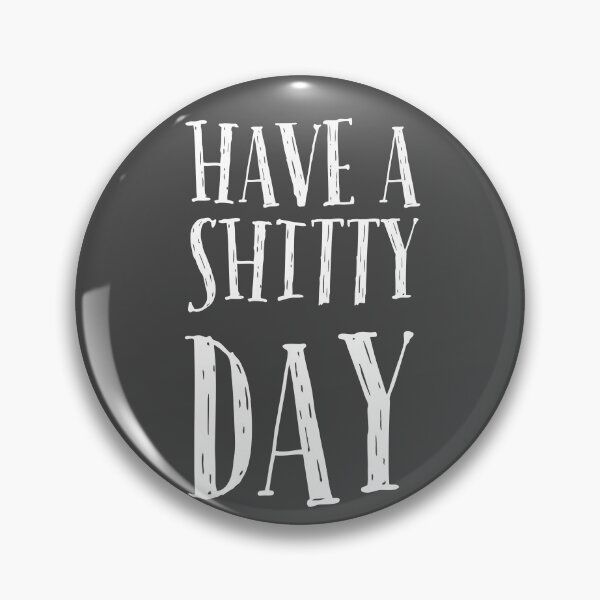 Item preview, Have a shitty day  designed and sold by Bakr122.