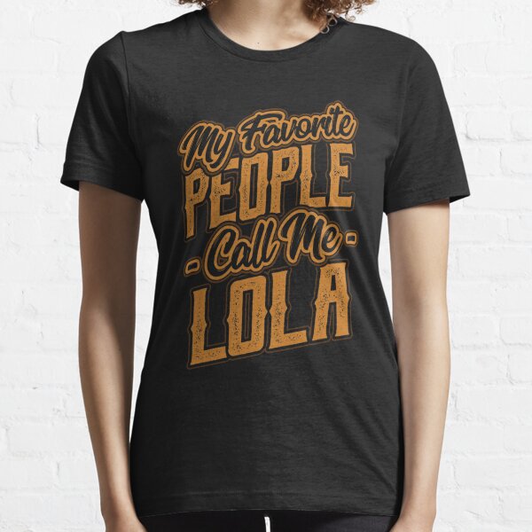 My Favorite People Call Me Lola Gift Essential T-Shirt