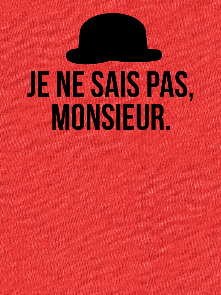 "Je ne sais pas, Monsieur." Tshirt by VanPerriStudios Redbubble