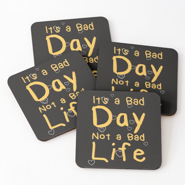Item preview, Its A Bad Day Not A Bad Life designed and sold by Thevulcano.