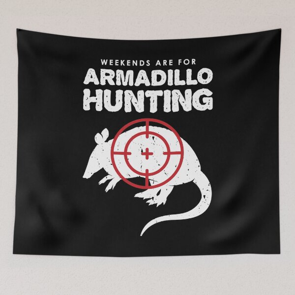 Artikelvorschau, Wochenenden sind für Armadillo Hunting Hunter Geschenkdruck entworfen und verkauft von jakehughes2015.
