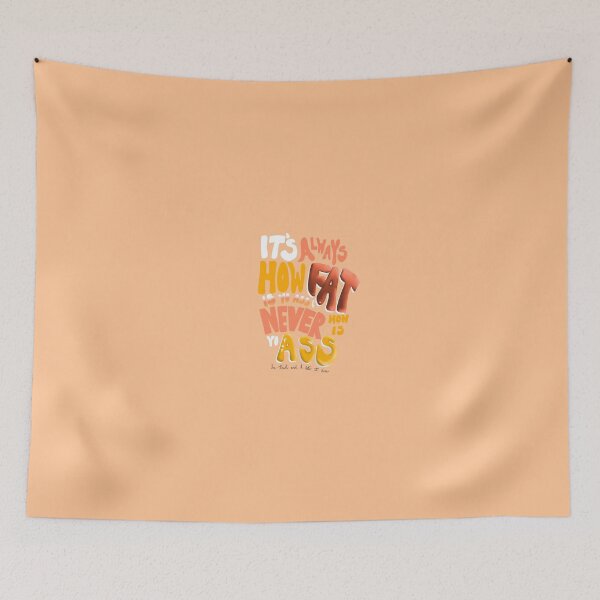 Item preview, It’s always how fat is yo ass designed and sold by katiejustiniani.