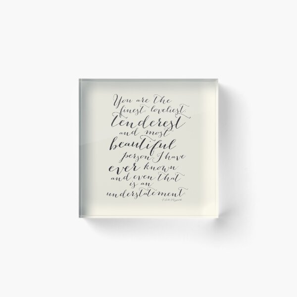 Item preview, You are the Finest, Loveliest, Tenderest F. Scott Fitzgerald Quote in cream designed and sold by Kristen Glanzmann.