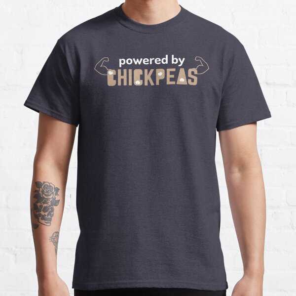 powered by chickpeas garbanzo beans Classic T-Shirt